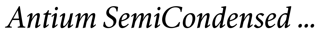 Antium SemiCondensed Italic